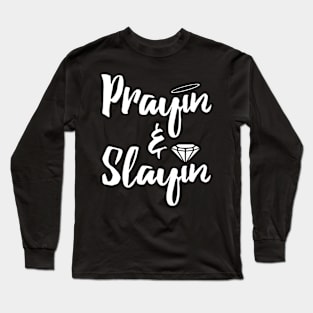 Prayin & Slayin Long Sleeve T-Shirt